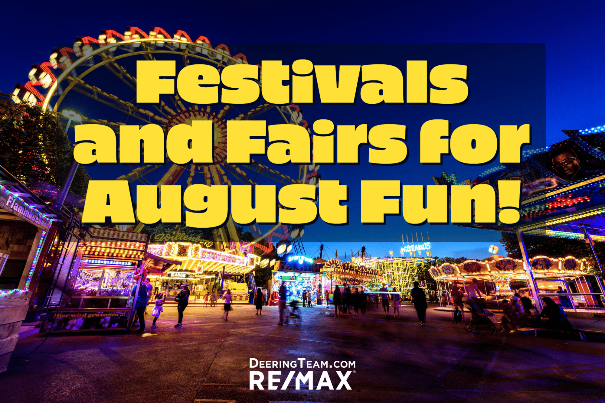 Festivals and Fairs for August Fun! The Mark Deering Team RE/MAX of